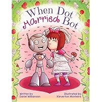 When Dot Married Bot When Dot Married Bot Kindle Paperback
