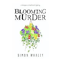 Blooming Murder: A quintessentially British country cosy murder mystery. (The Marquess of Mortiforde Mysteries Book 1)
