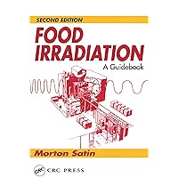 Food Irradiation: A Guidebook, Second Edition Food Irradiation: A Guidebook, Second Edition Kindle Hardcover Paperback Mass Market Paperback