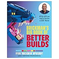 Brickman's Big Book of Better Builds: All the skills you need to become a LEGO® Master Brickman's Big Book of Better Builds: All the skills you need to become a LEGO® Master Paperback Kindle