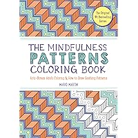 The Mindfulness Patterns Coloring Book: Anti-Stress Adult Coloring & How to Draw Soothing Patterns (The Mindfulness Coloring Book Series) The Mindfulness Patterns Coloring Book: Anti-Stress Adult Coloring & How to Draw Soothing Patterns (The Mindfulness Coloring Book Series) Paperback