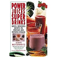 Power Juices, Super Drinks: Quick, Delicious Recipes to Prevent and Reverse Disease Power Juices, Super Drinks: Quick, Delicious Recipes to Prevent and Reverse Disease Paperback Kindle