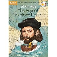 What Was the Age of Exploration? What Was the Age of Exploration? Paperback Kindle Hardcover