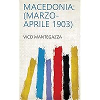 Macedonia: (marzo-aprile 1903) (Italian Edition) Macedonia: (marzo-aprile 1903) (Italian Edition) Kindle Hardcover Paperback