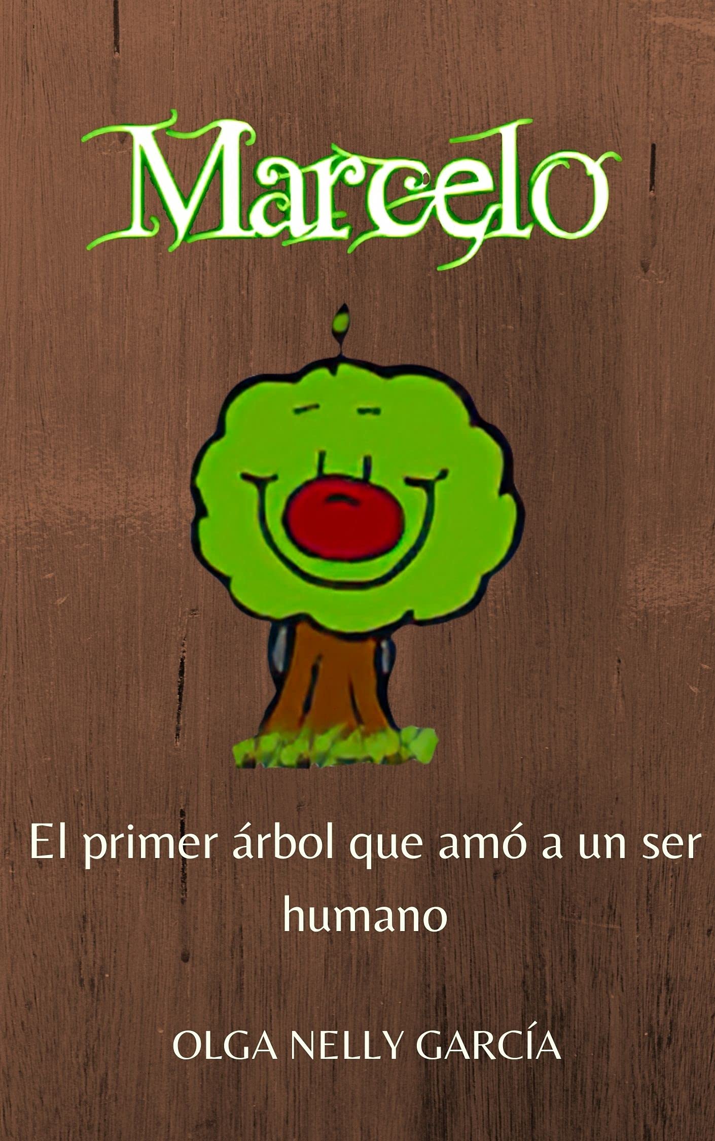 Marcelo: El primer árbol que amó a un ser humano (Spanish Edition)