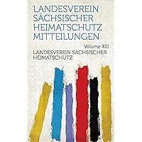 Landesverein Sächsischer Heimatschutz Mitteilungen (German Edition) Landesverein Sächsischer Heimatschutz Mitteilungen (German Edition) Kindle