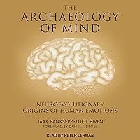 The Archaeology of Mind: Neuroevolutionary Origins of Human Emotions The Archaeology of Mind: Neuroevolutionary Origins of Human Emotions Audible Audiobook Hardcover Kindle Audio CD