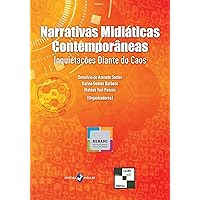 Narrativas Midiáticas Contemporâneas; Inquietações diante do caos (Portuguese Edition)