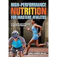 High-Performance Nutrition for Masters Athletes High-Performance Nutrition for Masters Athletes Paperback Kindle