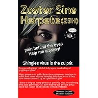 Zoster Zine Herpete(ZSH): Shingles virus is the culprit. Zoster Zine Herpete(ZSH): Shingles virus is the culprit. Kindle