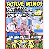 Active Minds Puzzle Book and Brain Games for Seniors: +100 Mental Exercises: Improve Memory and Cognitive Skills with Easy, Large Print and Full Color Activities
