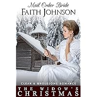 Mail Order Bride: The Widow's Christmas: Clean and Wholesome Western Historical Romance (Christmas Mail Order Brides) Mail Order Bride: The Widow's Christmas: Clean and Wholesome Western Historical Romance (Christmas Mail Order Brides) Kindle Paperback