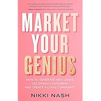 Market Your Genius: How to Generate New Leads, Get Dream Customers, and Create a Loyal Community Market Your Genius: How to Generate New Leads, Get Dream Customers, and Create a Loyal Community Paperback Kindle Audible Audiobook Mass Market Paperback