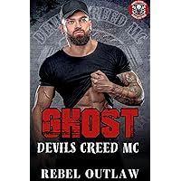 GHOST: An MC Romance: DEVIL'S CREED MC (Devils Creed MC Book 2) GHOST: An MC Romance: DEVIL'S CREED MC (Devils Creed MC Book 2) Kindle Paperback
