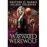 The Vampire and the Case of the Wayward Werewolf (The Portlock Paranormal Detective Series Book 1) The Vampire and the Case of the Wayward Werewolf (The Portlock Paranormal Detective Series Book 1) Kindle Audible Audiobook Paperback Hardcover