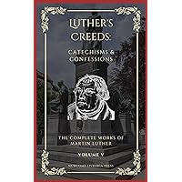 Luther's Creeds: Catechisms and Confessions : Volume V (German Edition) Luther's Creeds: Catechisms and Confessions : Volume V (German Edition) Kindle Paperback