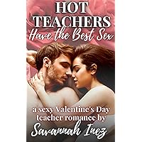 Hot Teachers Have the Best Sex: a spicy Valentine's Day teacher romance (Hot Teacher Romance Collection Book 2) Hot Teachers Have the Best Sex: a spicy Valentine's Day teacher romance (Hot Teacher Romance Collection Book 2) Kindle