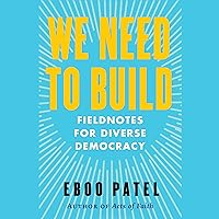 We Need to Build: Field Notes on Forging a Diverse Democracy We Need to Build: Field Notes on Forging a Diverse Democracy Kindle Audible Audiobook Hardcover Paperback Audio CD