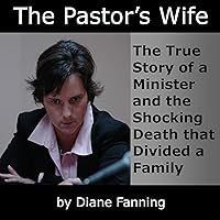 The Pastor's Wife: The True Story of a Minister and the Shocking Death that Divided a Family (St. Martin's True Crime Library) The Pastor's Wife: The True Story of a Minister and the Shocking Death that Divided a Family (St. Martin's True Crime Library) Audible Audiobook Paperback Kindle Hardcover