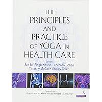 Principles and Practice of Yoga in Health Care Principles and Practice of Yoga in Health Care Paperback Kindle