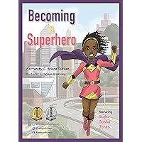 Becoming a Superhero: Inspires kids to learn healthy eating habits, nutrition, exercise, social skills, and motivates them to become Superheroes