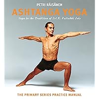 Ashtanga Yoga: Yoga in the Tradition of Sri K. Pattabhi Jois : The Primary Series Practice Manual Ashtanga Yoga: Yoga in the Tradition of Sri K. Pattabhi Jois : The Primary Series Practice Manual Paperback Hardcover