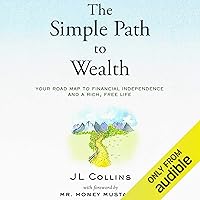 The Simple Path to Wealth: Your Road Map to Financial Independence and a Rich, Free Life The Simple Path to Wealth: Your Road Map to Financial Independence and a Rich, Free Life Audible Audiobook Paperback Kindle Hardcover MP3 CD