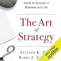The Art of Strategy: A Game Theorist's Guide to Success in Business and Life The Art of Strategy: A Game Theorist's Guide to Success in Business and Life Paperback Audible Audiobook Kindle Hardcover
