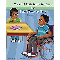 There’s A Little Boy In My Class But I Don’t Know His Name: A book about friendship and inclusion. There’s A Little Boy In My Class But I Don’t Know His Name: A book about friendship and inclusion. Kindle Hardcover Paperback
