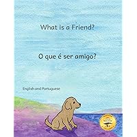 What is a Friend: A Pup Finds a Home in Portuguese and English What is a Friend: A Pup Finds a Home in Portuguese and English Kindle Paperback