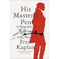 His Masterly Pen: A Biography of Jefferson the Writer His Masterly Pen: A Biography of Jefferson the Writer Hardcover Audible Audiobook Kindle Paperback Audio CD