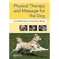 Physical Therapy and Massage for the Dog Physical Therapy and Massage for the Dog Kindle Hardcover Paperback