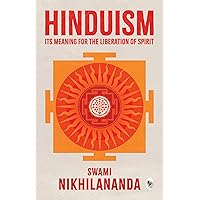 Hinduism: Its Meaning for Liberation of Spirit