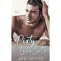 Dirty Like Seth: A Friends to Lovers Rockstar Romance (Dirty, Book 3)