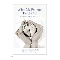 What My Patients Taught Me: A Physician's Journey What My Patients Taught Me: A Physician's Journey Kindle Hardcover Paperback