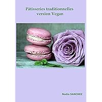 Pâtisseries traditionnelles version végan (Pâtisseries Végan t. 1) (French Edition)
