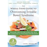 The Whole-Food Guide to Overcoming Irritable Bowel Syndrome: Strategies and Recipes for Eating Well With IBS, Indigestion, and Other Digestive Disorders (The New Harbinger Whole-Body Healing Series) The Whole-Food Guide to Overcoming Irritable Bowel Syndrome: Strategies and Recipes for Eating Well With IBS, Indigestion, and Other Digestive Disorders (The New Harbinger Whole-Body Healing Series) Kindle Paperback Mass Market Paperback