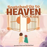 Snatched Up to Heaven for Kids Snatched Up to Heaven for Kids Audible Audiobook Paperback Kindle Hardcover