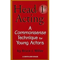 Head-First Acting: Exercises for High School Drama Students (Young Actors Series) Head-First Acting: Exercises for High School Drama Students (Young Actors Series) Paperback Mass Market Paperback