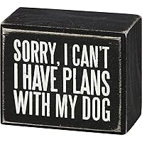 Primitives by Kathy Rustic Wooden Decor Sign - 'Sorry I can't I have plans with my dog' - Office/Farmhouse Decor, Dog Lovers Gift, 5