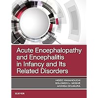 Acute Encephalopathy and Encephalitis in Infancy and Its Related Disorders Acute Encephalopathy and Encephalitis in Infancy and Its Related Disorders Kindle Hardcover