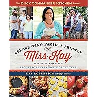 Duck Commander Kitchen Presents Celebrating Family and Friends: Recipes for Every Month of the Year Duck Commander Kitchen Presents Celebrating Family and Friends: Recipes for Every Month of the Year Paperback Kindle Hardcover