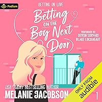Betting on the Boy Next Door: Betting on Love, Book 1 Betting on the Boy Next Door: Betting on Love, Book 1 Audible Audiobook Kindle Paperback