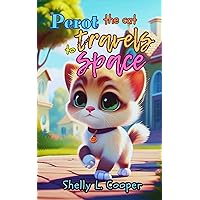 Perot The Cat Travels to Space: The Magical Space Adventure (Season 1: Perot, an excessively epic kitten Book 3) Perot The Cat Travels to Space: The Magical Space Adventure (Season 1: Perot, an excessively epic kitten Book 3) Kindle Paperback