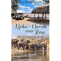 Afrika - Chronik einer Reise: Wie sich Overlanding anfühlt (German Edition) Afrika - Chronik einer Reise: Wie sich Overlanding anfühlt (German Edition) Kindle Paperback