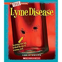 Lyme Disease (A True Book: Health) (A True Book (Relaunch)) Lyme Disease (A True Book: Health) (A True Book (Relaunch)) Hardcover