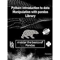Python Pandas Library: Introduction to data manipulation with pandas library: master the basics of pandas library (French Edition) Python Pandas Library: Introduction to data manipulation with pandas library: master the basics of pandas library (French Edition) Kindle Paperback