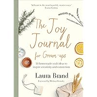 The Joy Journal For Grown-ups: 50 homemade craft ideas to inspire creativity and connection The Joy Journal For Grown-ups: 50 homemade craft ideas to inspire creativity and connection Hardcover Kindle
