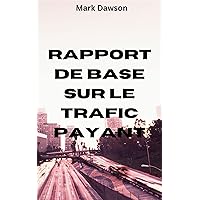 Rapport De Base Sur Le Trafic Payant (French Edition)