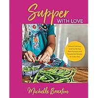 Supper with Love: Vibrant, Delicious, and Comforting Plant-Forward and Pescatarian Recipes for Every Day Supper with Love: Vibrant, Delicious, and Comforting Plant-Forward and Pescatarian Recipes for Every Day Hardcover Kindle